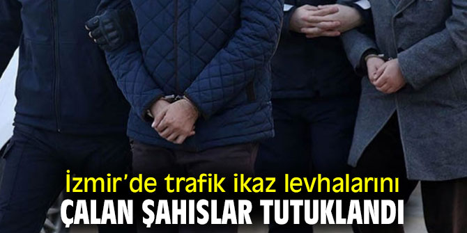 Trafik ikaz levhalarını çalan şahıslar tutuklandı
