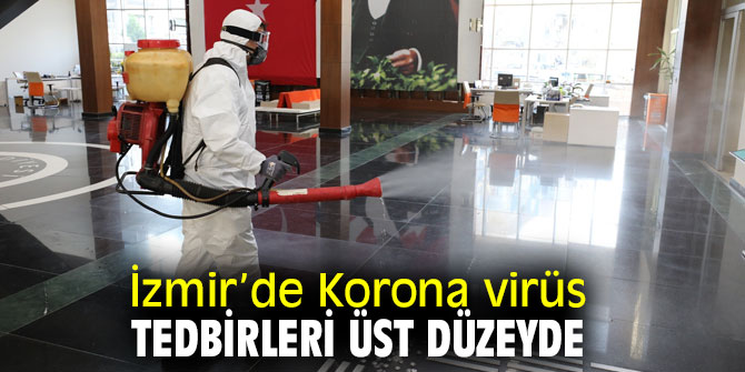 İzmir’de belediyeler Korona virüs tedbir için önlemleri sıkı tutuyor