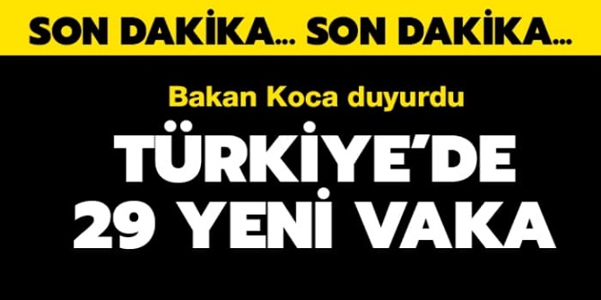 Bakan Koca açıkladı: Vaka sayısı 47 oldu!