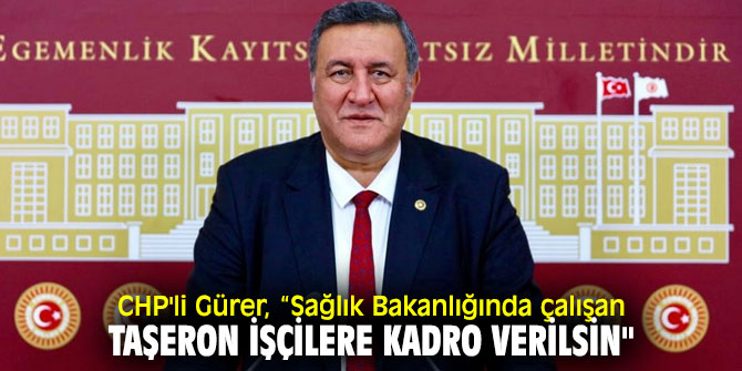 CHP'li Gürer'den taşeron işçi tepkisi