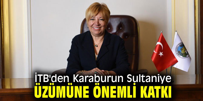 İTB Karaburun Sultaniye Üzümünü canlandırıyor! 