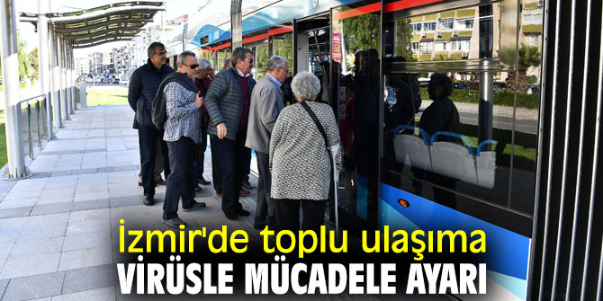 İzmir'de toplu ulaşıma virüsle mücadele ayarı