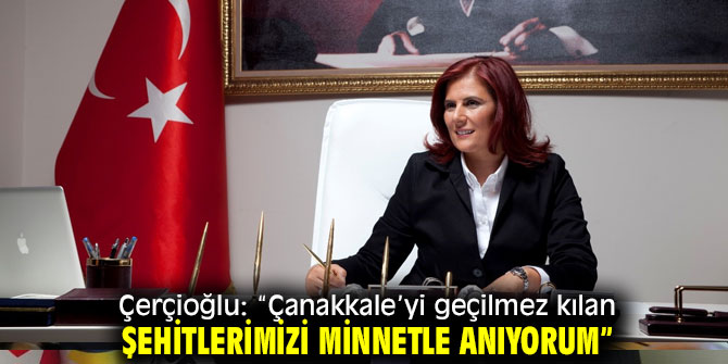 Başkan Çerçioğlu'ndan Çanakkale mesajı