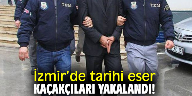 İzmir’de tarihi eser kaçakçıları yakalandı!