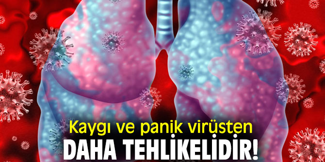 Uzmanı uyardı! Kaygı ve panik virüsten daha tehlikelidir!