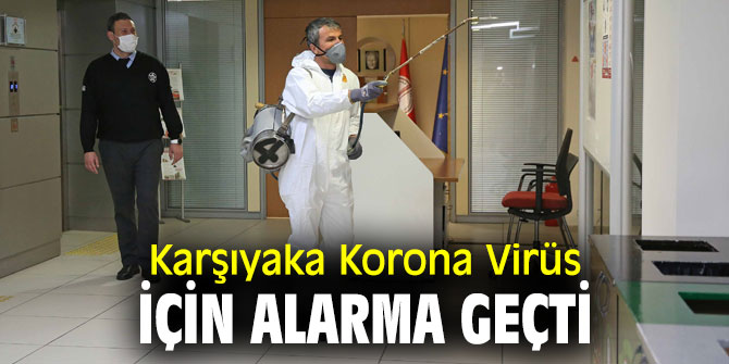 Karşıyaka Belediyesi, Korona Virüs için alarma geçti