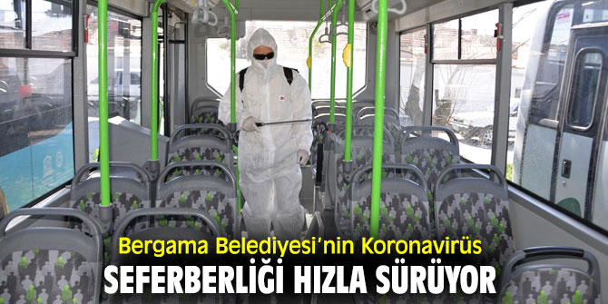 Bergama Belediyesi’nin Koronavirüs seferberliği devam ediyor