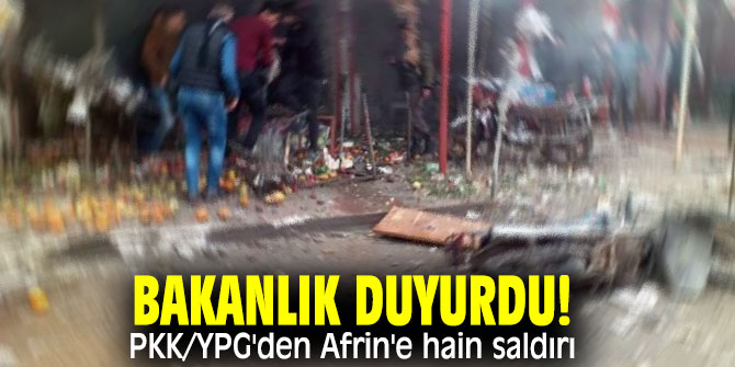 Bakanlık duyurdu! PKK/YPG'den Afrin'e hain saldırı