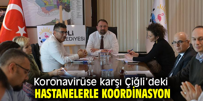 Koronavirüse karşı Çiğli’deki hastanelerle koordinasyon