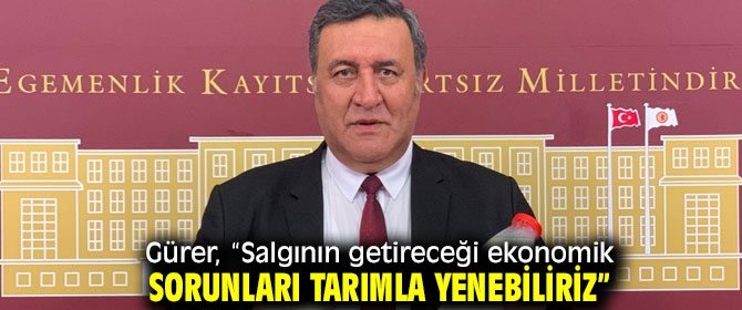 Gürer: “Virüs toprağın önemini de öğretti”