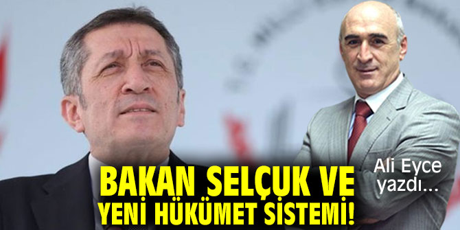 Bakan Selçuk ve Yeni Hükümet Sistemi!
