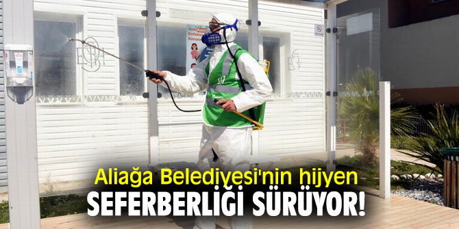Aliağa'da hijyen seferberliği sürüyor!