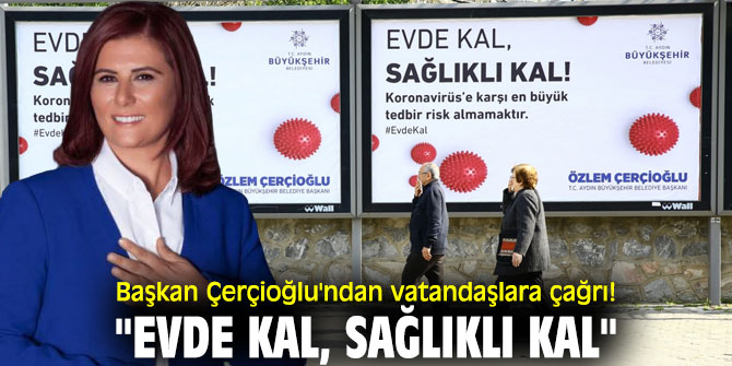 Başkan Çerçioğlu'ndan vatandaşlara çağrı! "Evde kal, sağlıklı kal" 