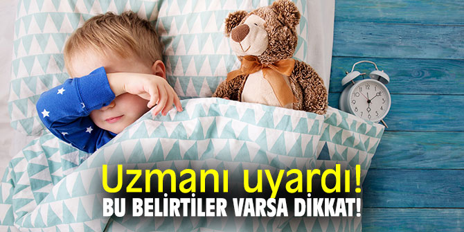 Amman dikkat! Çocuğunuzda bu belirtiler varsa....