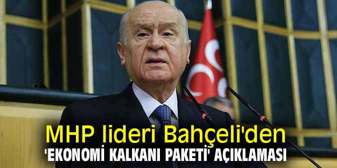 MHP lideri Bahçeli'den 'Ekonomi Kalkanı Paketi' açıklaması