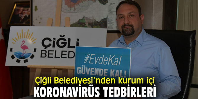 Çiğli Belediyesi’nden korona virüs tedbirleri