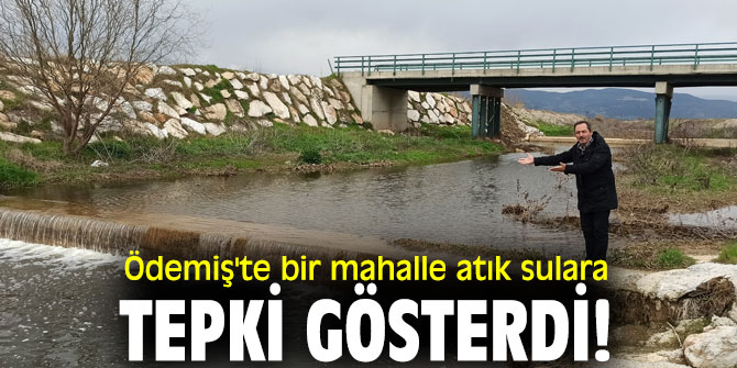 Ödemiş'te bir mahalle atık sulara tepki gösterdi!
