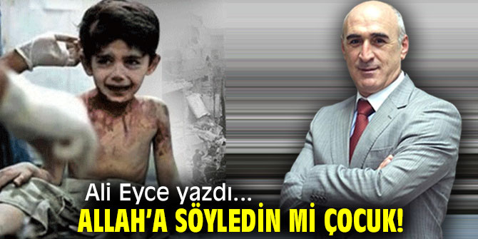 Allah’a Söyledin Mi Çocuk!
