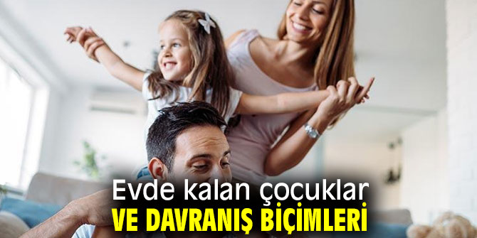 Evde kalan çocuklar ve davranış biçimleri