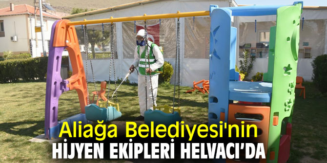 Aliağa Belediyesi'nin hijyen ekipleri Helvacı bölgesinde!