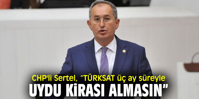 CHP'li Sertel'den yerel televizyonlara destek!