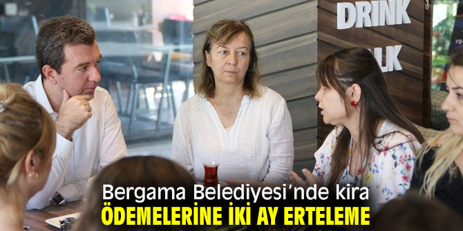 Bergama Belediyesi’nde kira ödemelerine iki ay erteleme