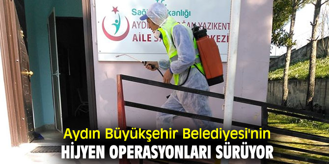 Aydın Büyükşehir Belediyesi'nin hijyen operasyonları sürüyor