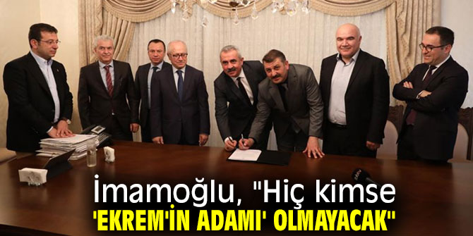 İmamoğlu, "Hiç kimse 'Ekrem'in adamı' olmayacak"