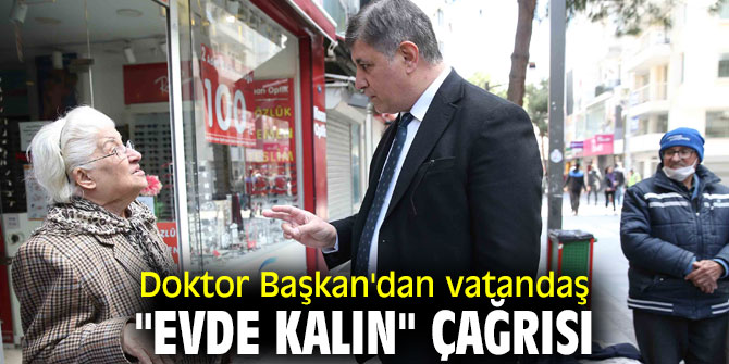 Doktor Başkan'dan vatandaşa"Evde kalın" çağrısı 