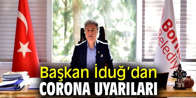 Başkan İduğ’dan Corona uyarıları
