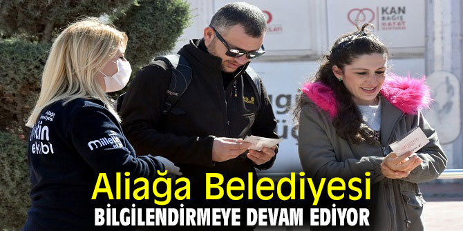 Aliağa Belediyesi bilgilendirmeye devam ediyor
