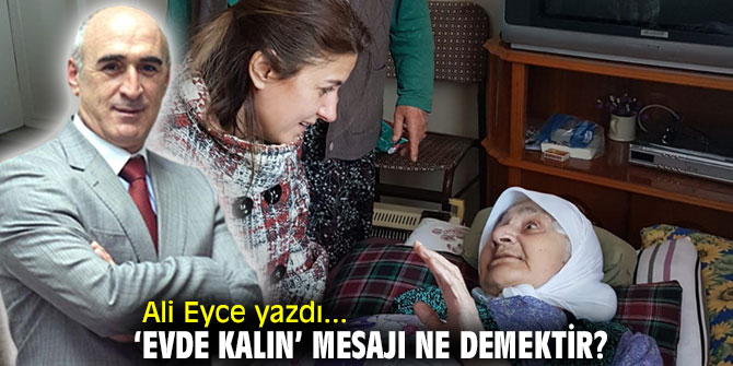 ‘EVDE KALIN’ Mesajı Ne Demektir?