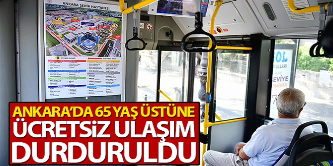 65 yaş üstü vatandaşlara ücretsiz toplu taşıma yolcuğu durduruldu