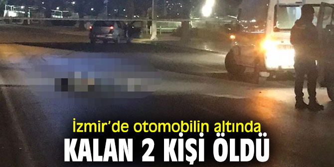 Otomobilin altında kalan 2 kişi öldü