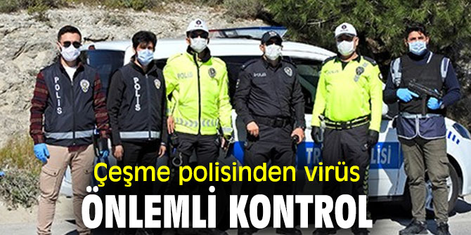 Çeşme polisinden korona virüs önlemli kontrol