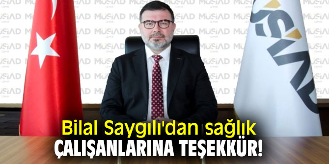 Bilal Saygılı'dan sağlık çalışanlarına teşekkür!
