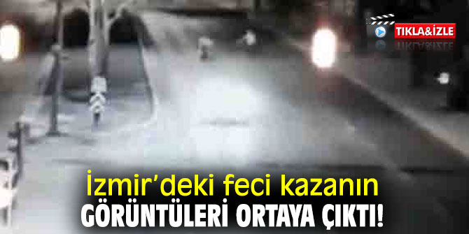 İzmir’deki feci kazanın görüntüleri ortaya çıktı!