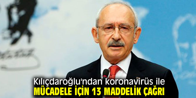 Kılıçdaroğlu'ndan 13 maddelik koronavirüs ile mücadele çağrısı