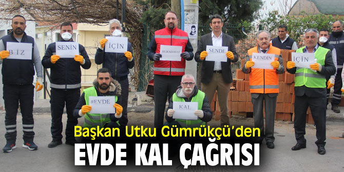 Başkan Utku Gümrükçü’den 'Evde Kal' Mesajı