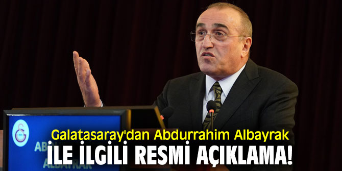 Galatasaray'dan Abdurrahim Albayrak ile ilgili resmi açıklama!