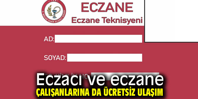 Eczacı ve eczane çalışanlarına da ücretsiz ulaşım
