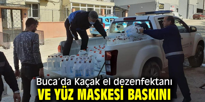 Buca’da Kaçak el dezenfektanı ve yüz maskesi baskını