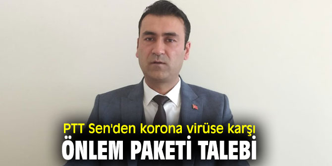 PTT Sen, korona virüs salgınına karşı önlem paketi talep etti