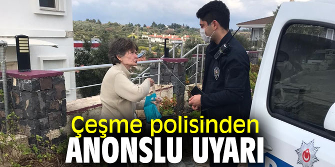 Çeşme'de polisten anonslu uyarı