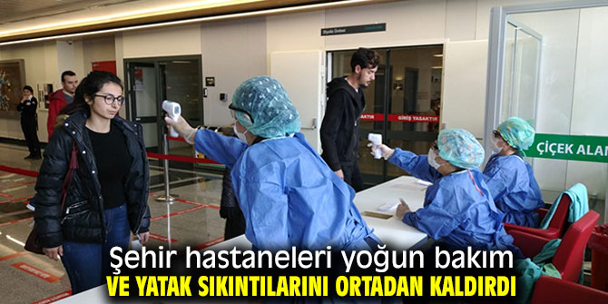 Yoğun bakım ve yatak sıkıntılarına çözüm şehir hastaneleri