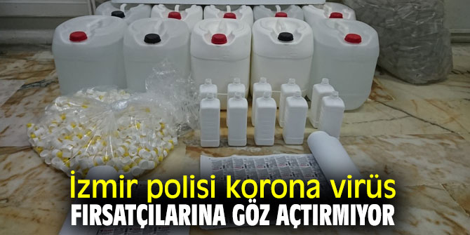 İzmir'de polisler korona virüs fırsatçılarına göz açtırmıyor