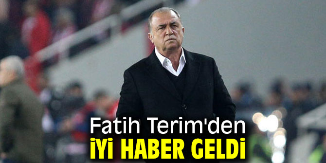 Fatih Terim'den iyi haber geldi