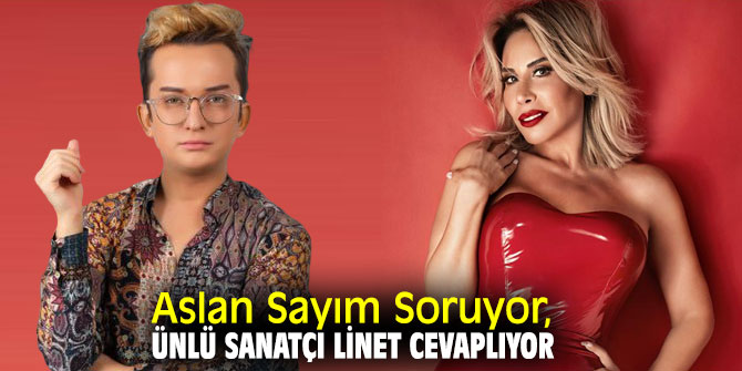 Aslan Sayım Soruyor, Ünlü Sanatçı Linet Cevaplıyor