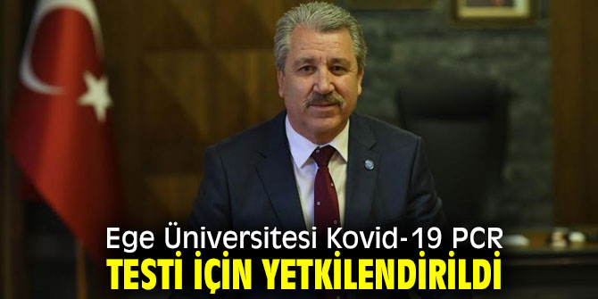 Kovid-19 PCR Testi için Ege Üniversitesi yetkilendirildi!