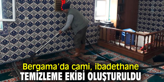 Bergama’da ibadethaneler temizlendi!